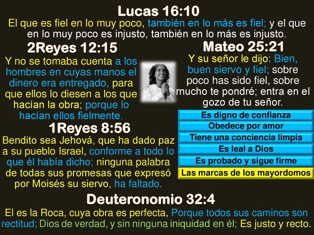 Lucas 16:10 2Reyes 12:15 Mateo 25:21 1Reyes 8:56 Deuteronomio 32:4