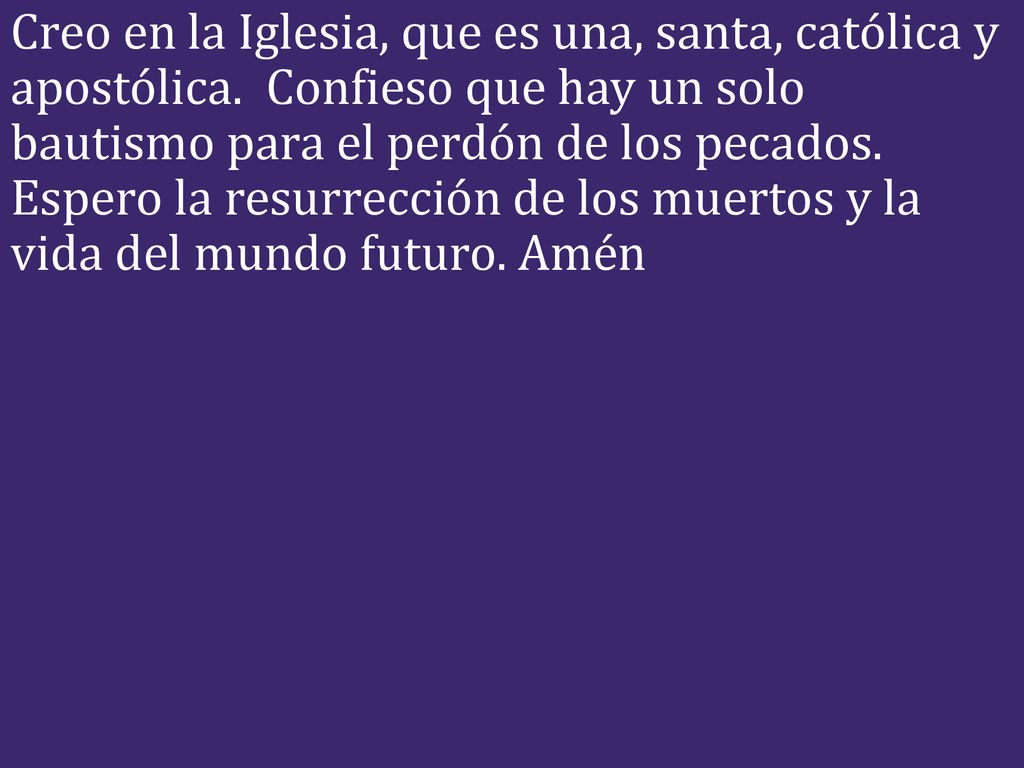 Creo en la Iglesia, que es una, santa, católica y apostólica