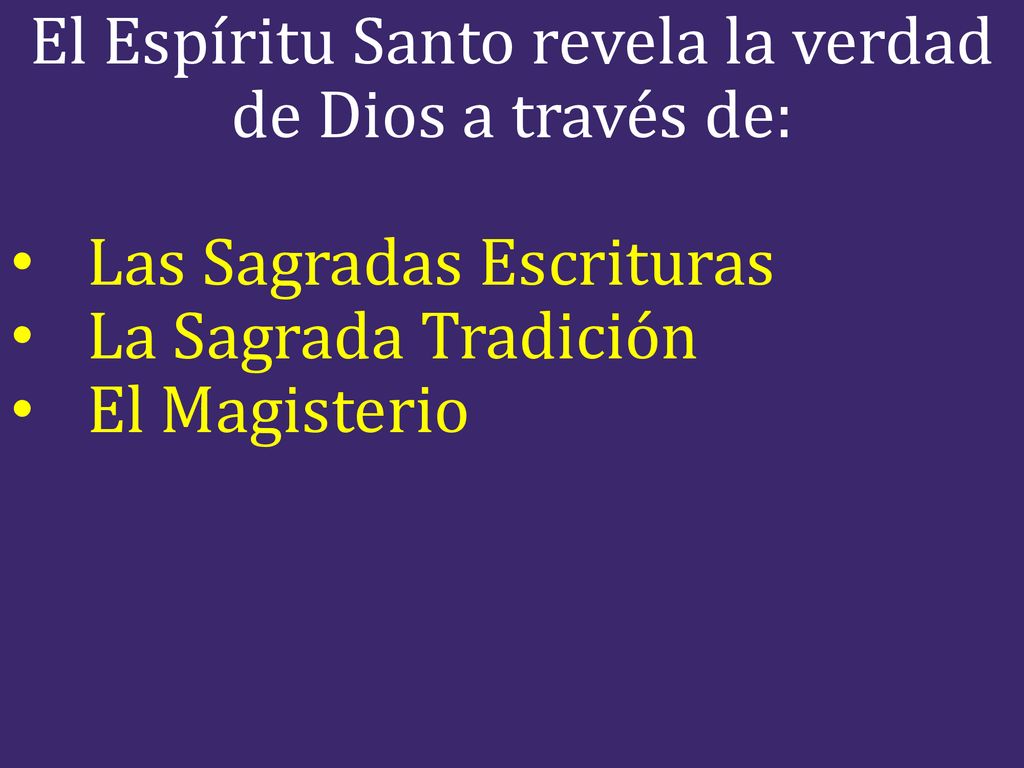 El Espíritu Santo revela la verdad de Dios a través de: