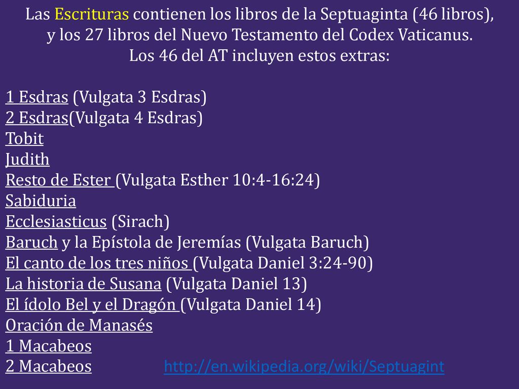 Las Escrituras contienen los libros de la Septuaginta (46 libros),
