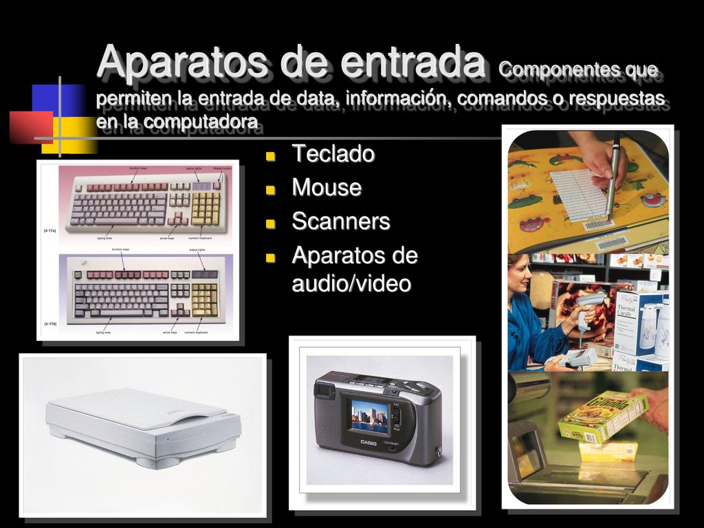 Aparatos de entrada Componentes que permiten la entrada de data, información, comandos o respuestas en la computadora