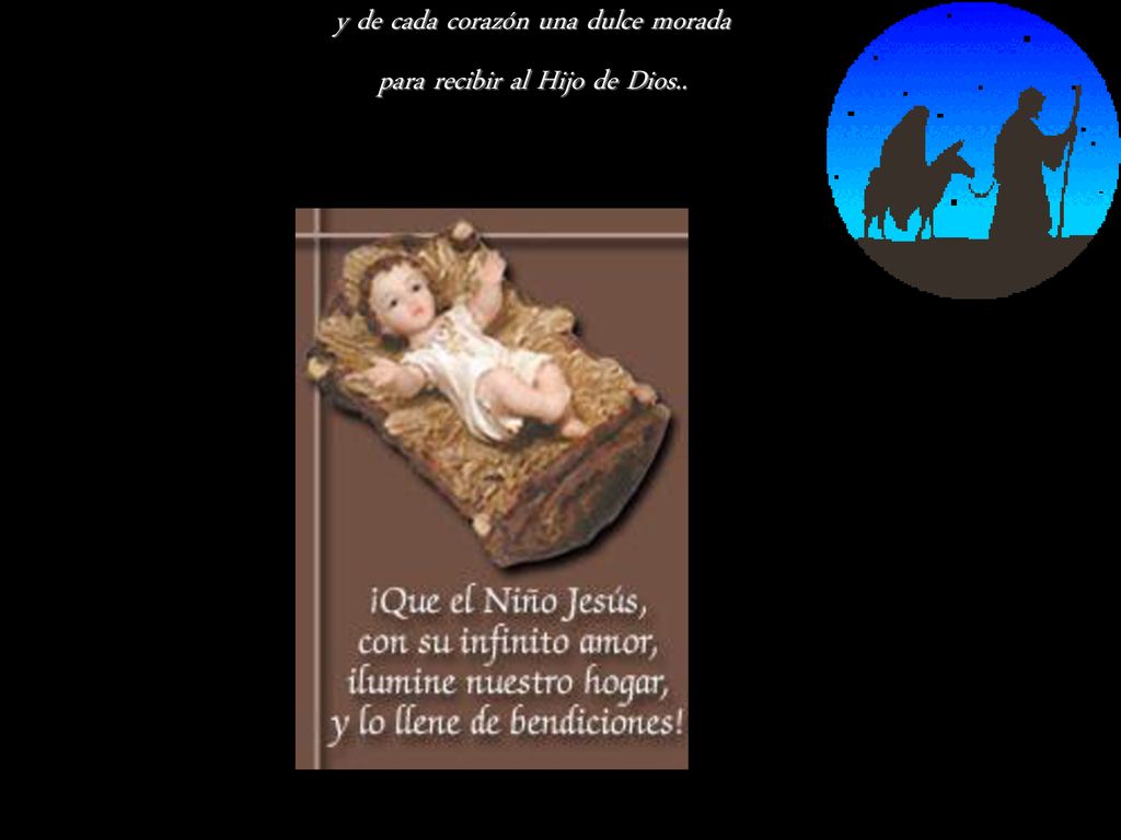 y de cada corazón una dulce morada para recibir al Hijo de Dios..