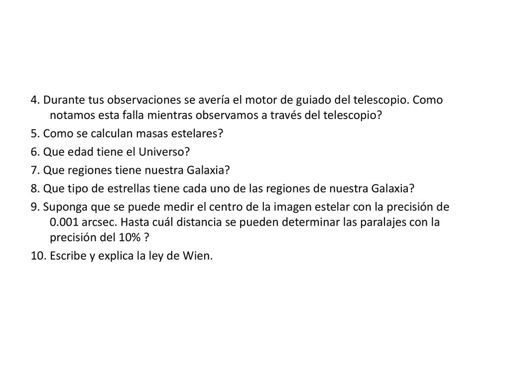4. Durante tus observaciones se avería el motor de guiado del telescopio.