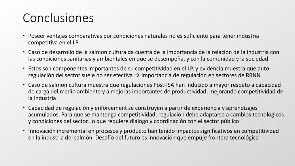 Conclusiones Poseer ventajas comparativas por condiciones naturales no es suficiente para tener industria competitiva en el LP.