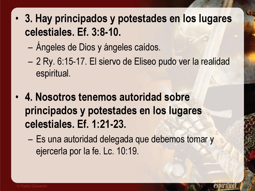 3. Hay principados y potestades en los lugares celestiales. Ef. 3:8-10.