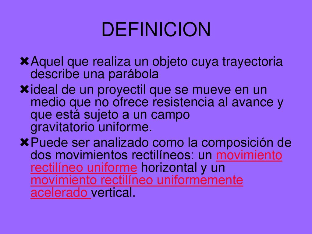 DEFINICION Aquel que realiza un objeto cuya trayectoria describe una parábola.