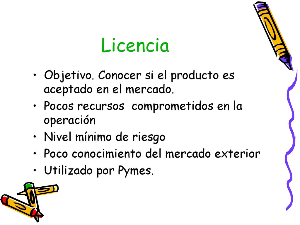 Licencia Objetivo. Conocer si el producto es aceptado en el mercado.