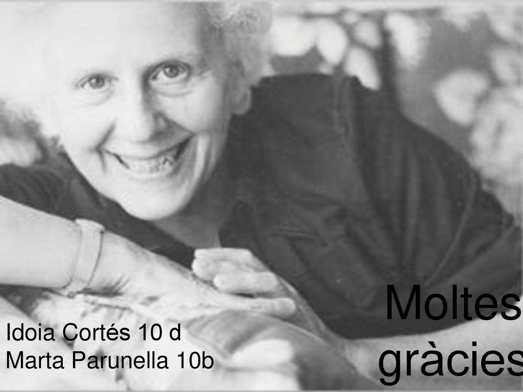 Moltes gràcies Idoia Cortés 10 d Marta Parunella 10b