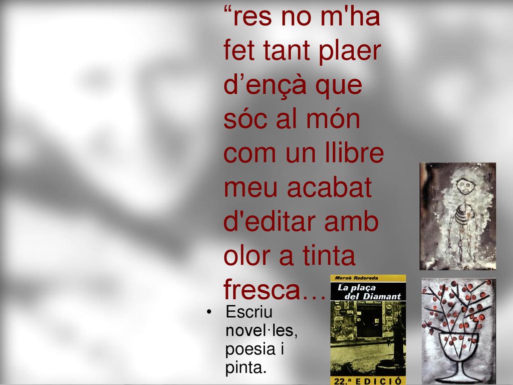 res no m ha fet tant plaer d’ençà que sóc al món com un llibre meu acabat d editar amb olor a tinta fresca…