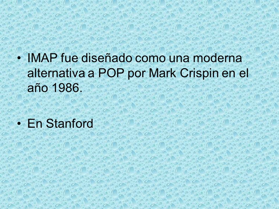 IMAP fue diseñado como una moderna alternativa a POP por Mark Crispin en el año 1986.