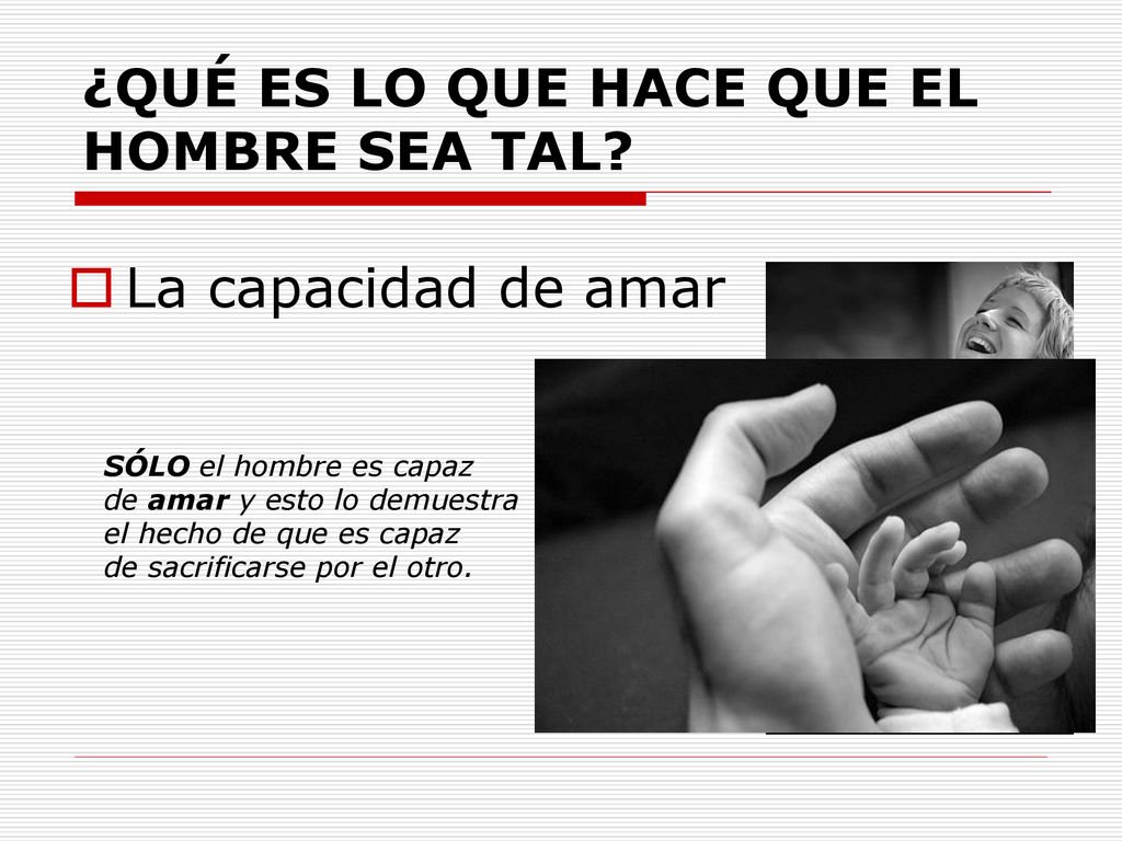 ¿QUÉ ES LO QUE HACE QUE EL HOMBRE SEA TAL