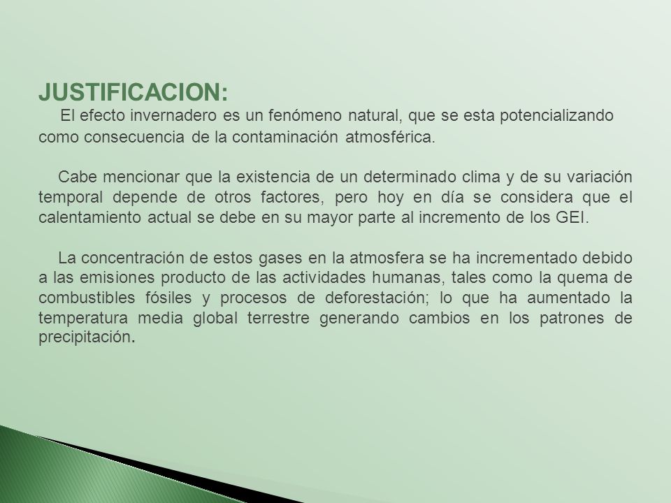 JUSTIFICACION: El efecto invernadero es un fenómeno natural, que se esta potencializando como consecuencia de la contaminación atmosférica.