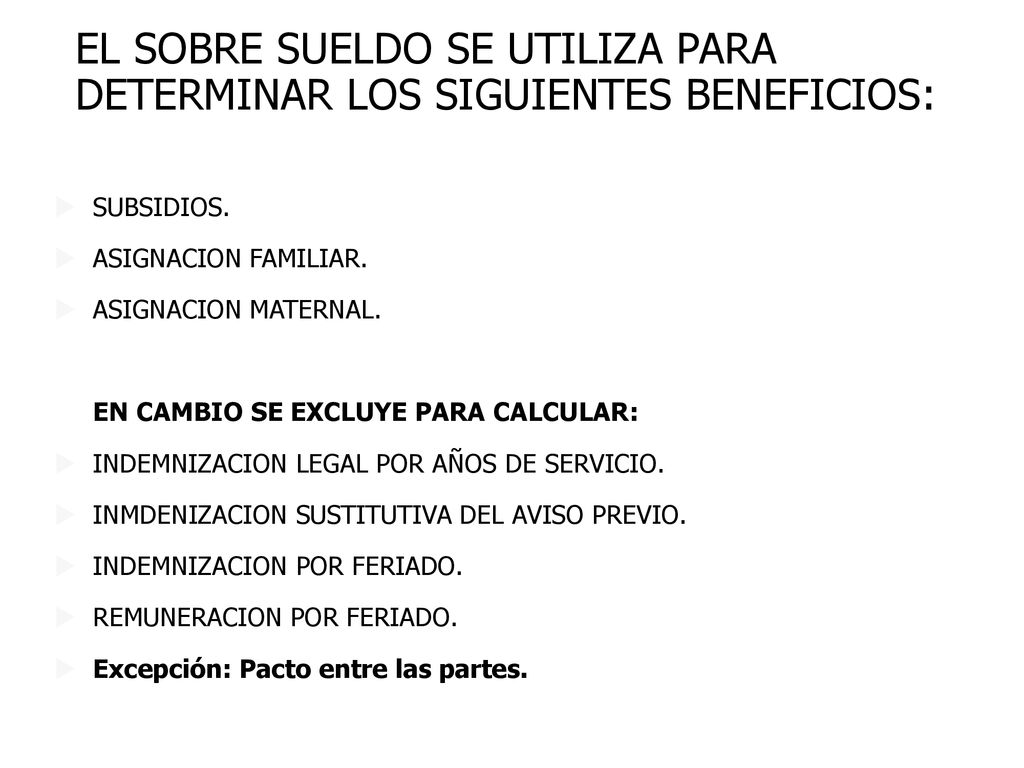 EL SOBRE SUELDO SE UTILIZA PARA DETERMINAR LOS SIGUIENTES BENEFICIOS: