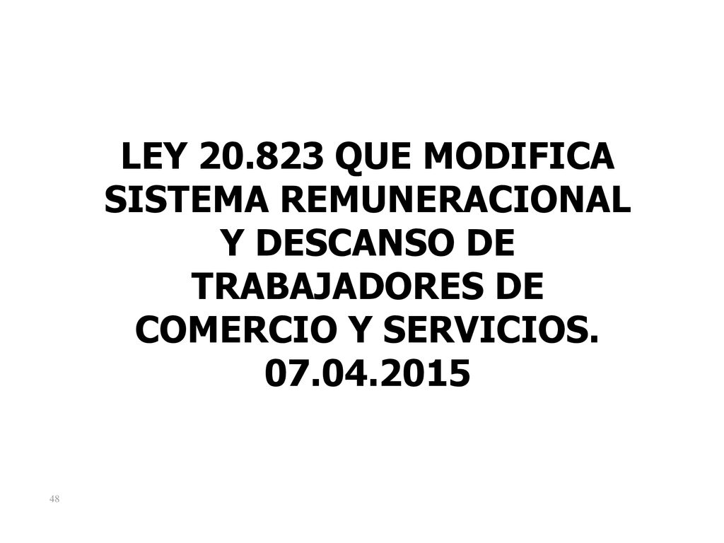 LEY QUE MODIFICA SISTEMA REMUNERACIONAL Y DESCANSO DE TRABAJADORES DE COMERCIO Y SERVICIOS.
