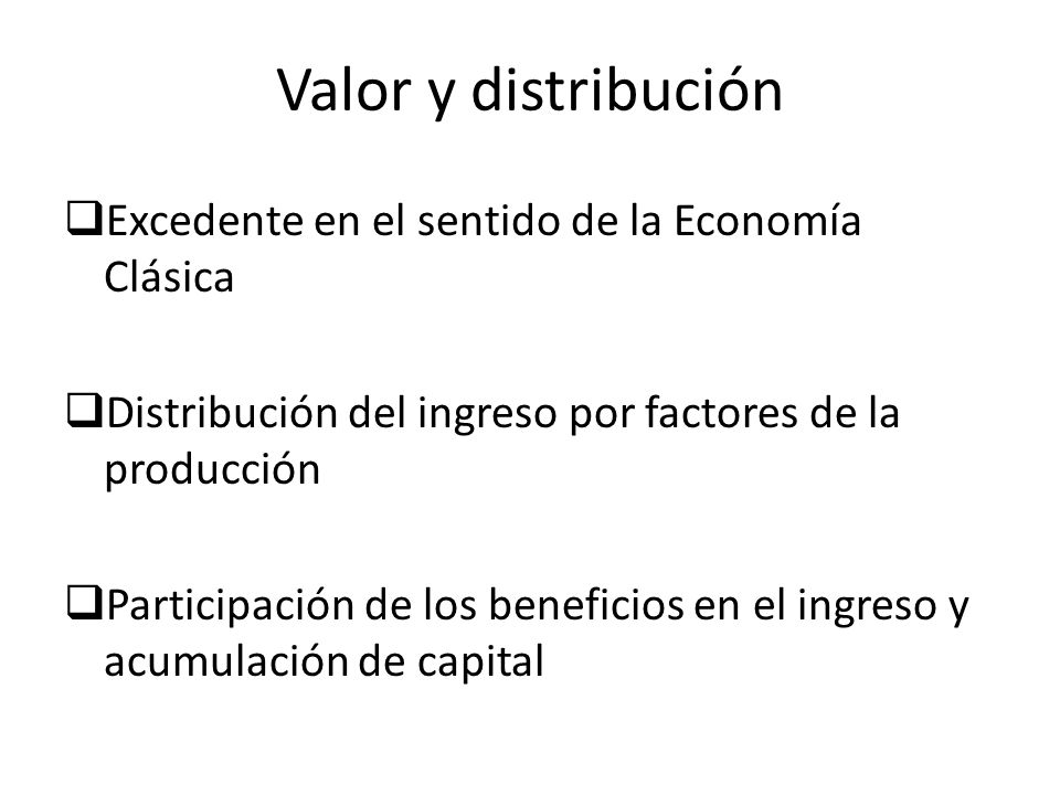 Valor y distribución Excedente en el sentido de la Economía Clásica