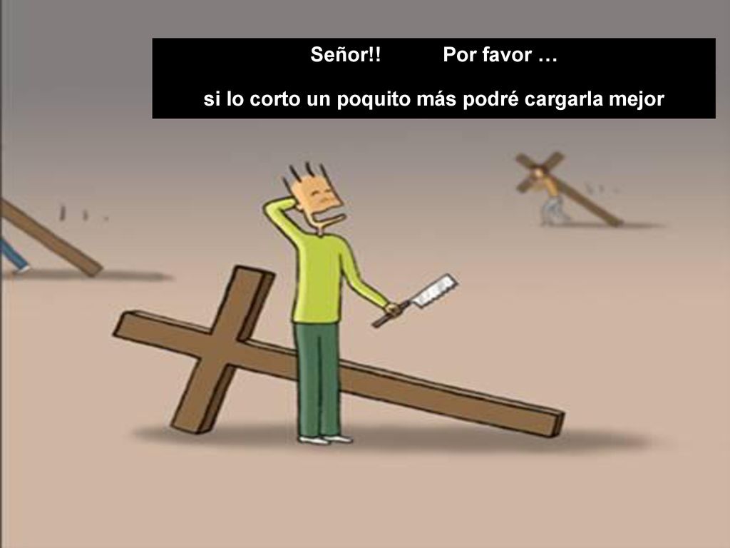 Señor!! Por favor … si lo corto un poquito más podré cargarla mejor