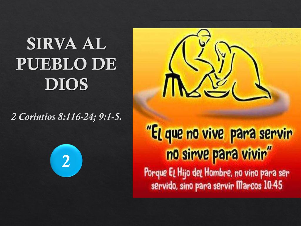 SIRVA AL PUEBLO DE DIOS 2 Corintios 8:116-24; 9:1-5. 2