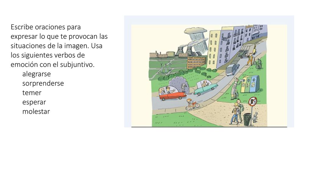 Escribe oraciones para expresar lo que te provocan las situaciones de la imagen. Usa los siguientes verbos de emoción con el subjuntivo.