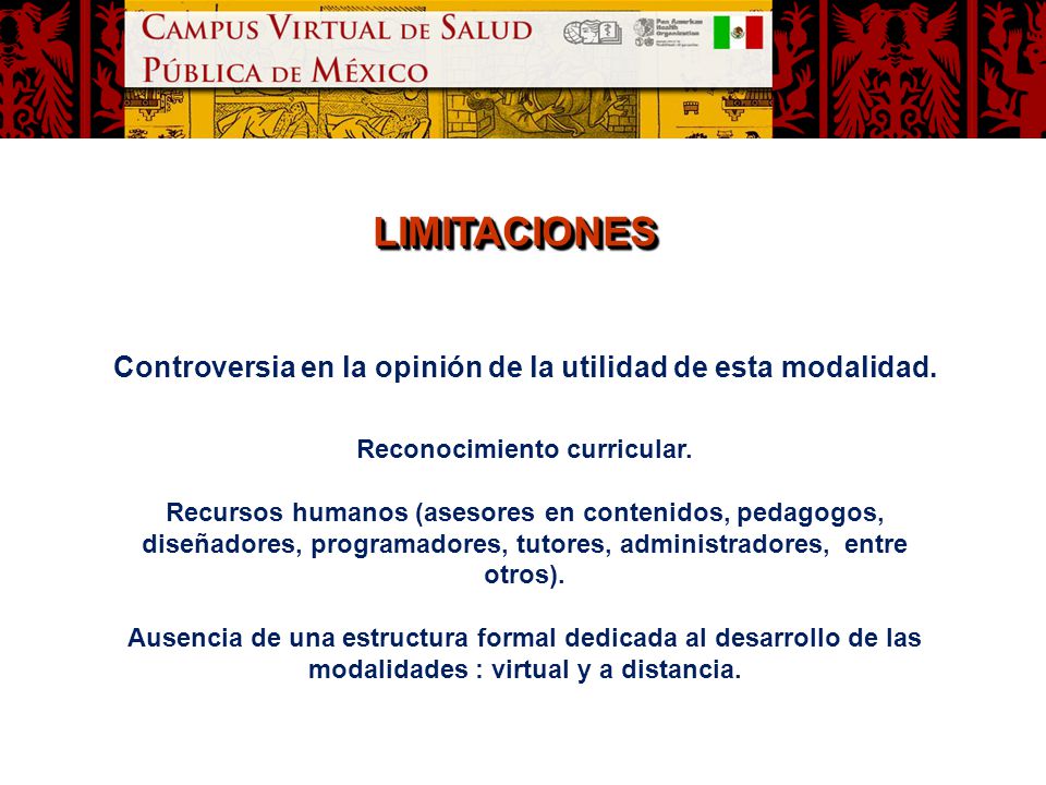 LIMITACIONES Controversia en la opinión de la utilidad de esta modalidad. Reconocimiento curricular.