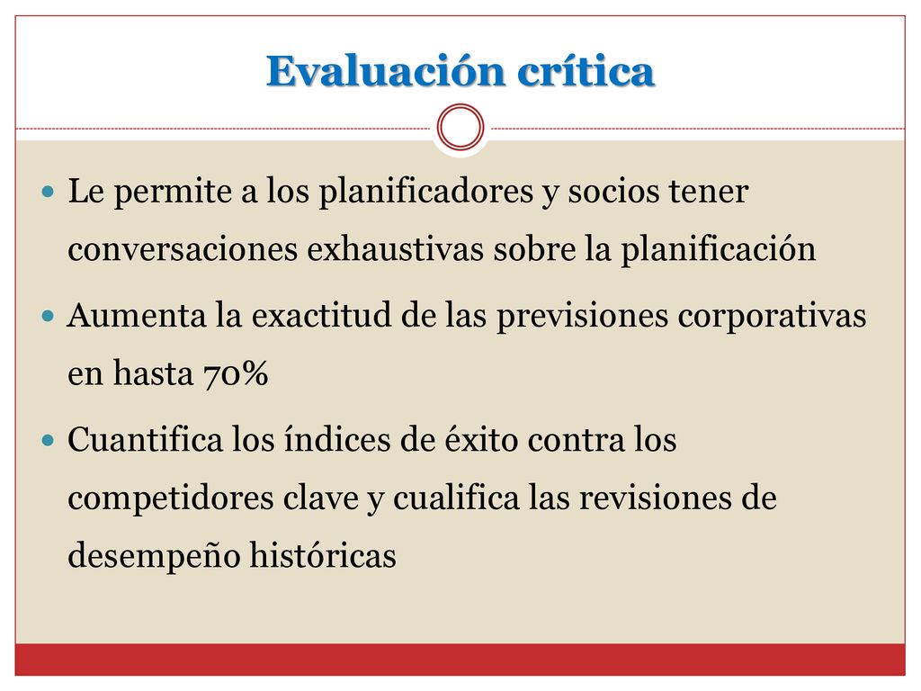 Evaluación crítica Le permite a los planificadores y socios tener conversaciones exhaustivas sobre la planificación.