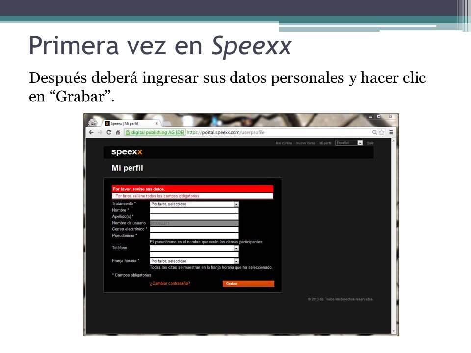 Primera vez en Speexx Después deberá ingresar sus datos personales y hacer clic en Grabar .
