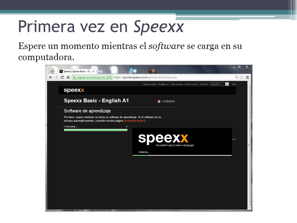Primera vez en Speexx Espere un momento mientras el software se carga en su computadora.