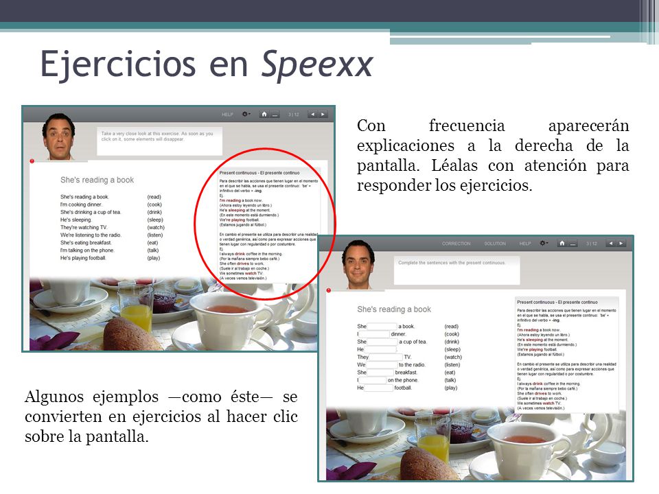 Ejercicios en Speexx Con frecuencia aparecerán explicaciones a la derecha de la pantalla. Léalas con atención para responder los ejercicios.