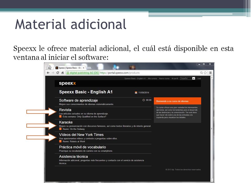 Material adicional Speexx le ofrece material adicional, el cuál está disponible en esta ventana al iniciar el software: