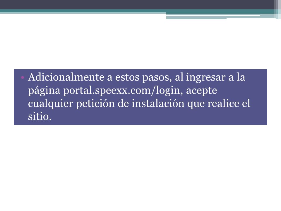 Adicionalmente a estos pasos, al ingresar a la página portal. speexx