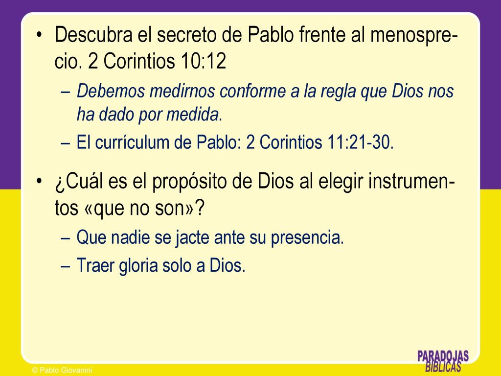 Descubra el secreto de Pablo frente al menospre-cio. 2 Corintios 10:12