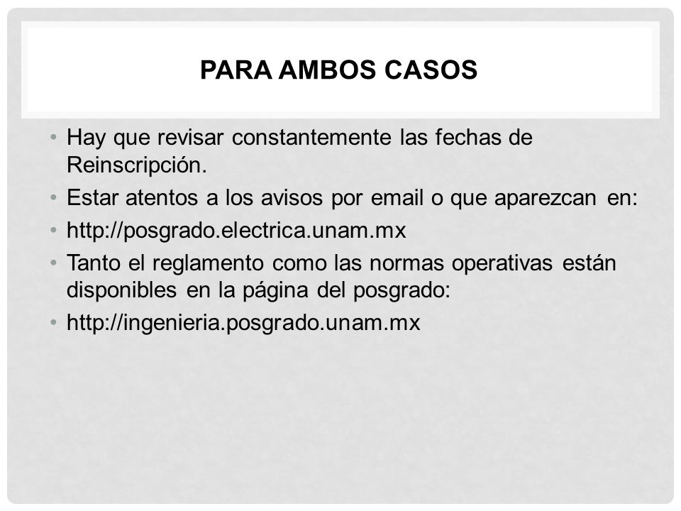 Para Ambos Casos Hay que revisar constantemente las fechas de Reinscripción. Estar atentos a los avisos por  o que aparezcan en: