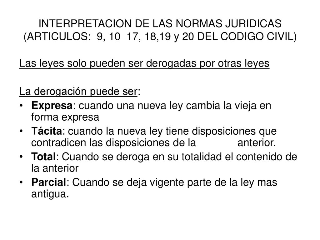 INTERPRETACION DE LAS NORMAS JURIDICAS (ARTICULOS: 9, 10 17, 18,19 y 20 DEL CODIGO CIVIL)