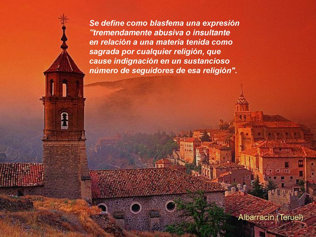 Se define como blasfema una expresión tremendamente abusiva o insultante en relación a una materia tenida como sagrada por cualquier religión, que cause indignación en un sustancioso número de seguidores de esa religión .