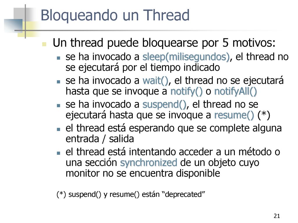 Bloqueando un Thread Un thread puede bloquearse por 5 motivos: