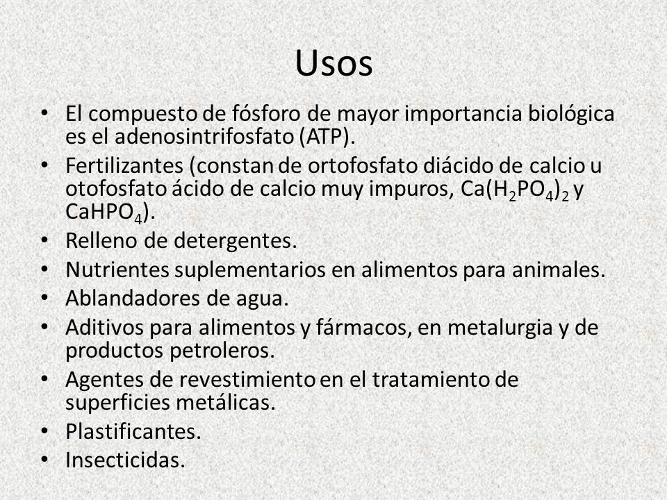 Usos El compuesto de fósforo de mayor importancia biológica es el adenosintrifosfato (ATP).