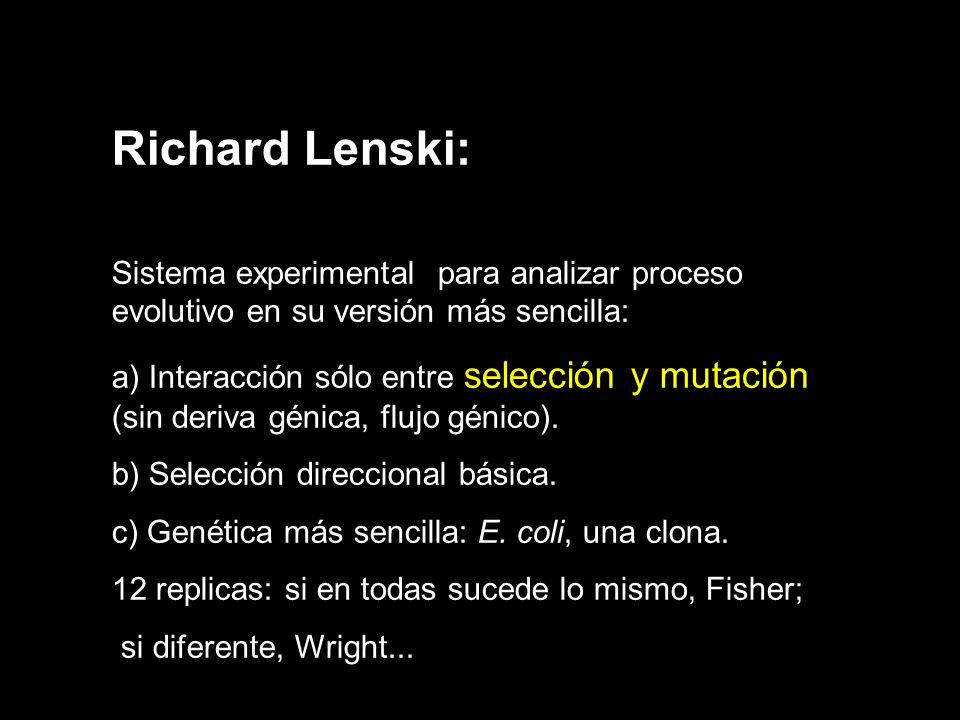 Richard Lenski: Sistema experimental para analizar proceso evolutivo en su versión más sencilla: