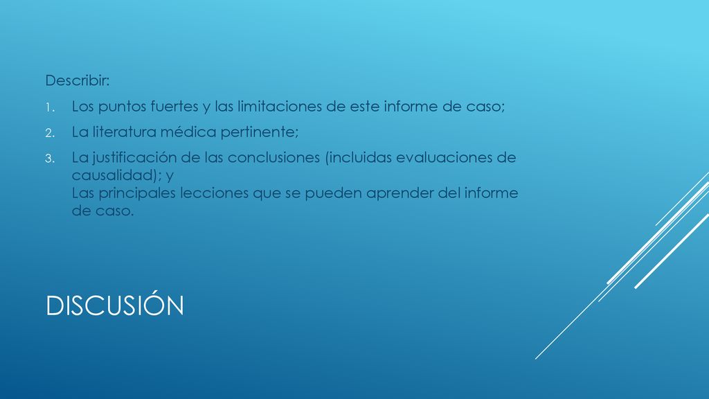 Describir: Los puntos fuertes y las limitaciones de este informe de caso; La literatura médica pertinente;
