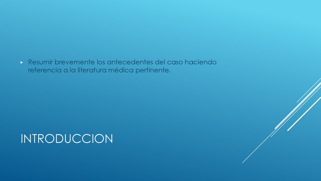 Resumir brevemente los antecedentes del caso haciendo referencia a la literatura médica pertinente.