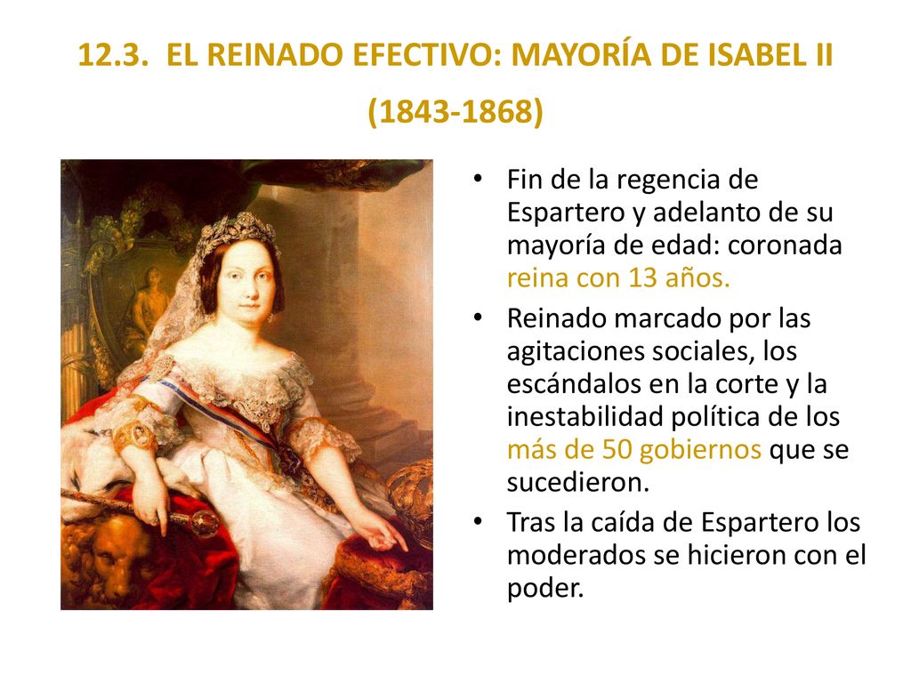 12.3. EL REINADO EFECTIVO: MAYORÍA DE ISABEL II ( )