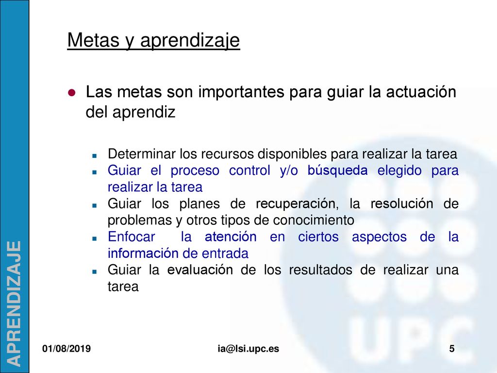 Metas y aprendizaje Las metas son importantes para guiar la actuación del aprendiz. Determinar los recursos disponibles para realizar la tarea.