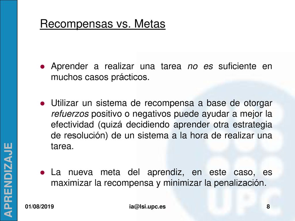 Recompensas vs. Metas Aprender a realizar una tarea no es suficiente en muchos casos prácticos.