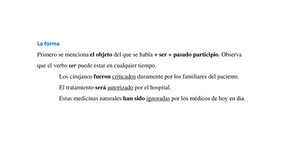 La forma Primero se menciona el objeto del que se habla + ser + pasado participio. Observa que el verbo ser puede estar en cualquier tiempo.