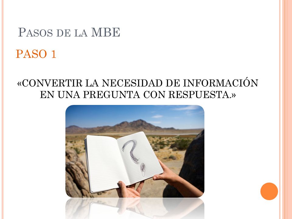 «CONVERTIR LA NECESIDAD DE INFORMACIÓN EN UNA PREGUNTA CON RESPUESTA.»