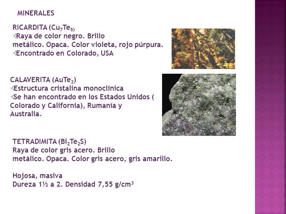 MINERALES RICARDITA (Cu7Te5) Raya de color negro. Brillo metálico. Opaca. Color violeta, rojo púrpura.
