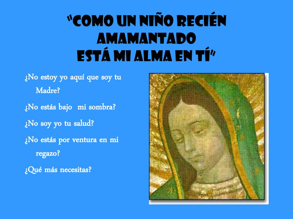 Como un niño recién amamantado está mi alma en tí