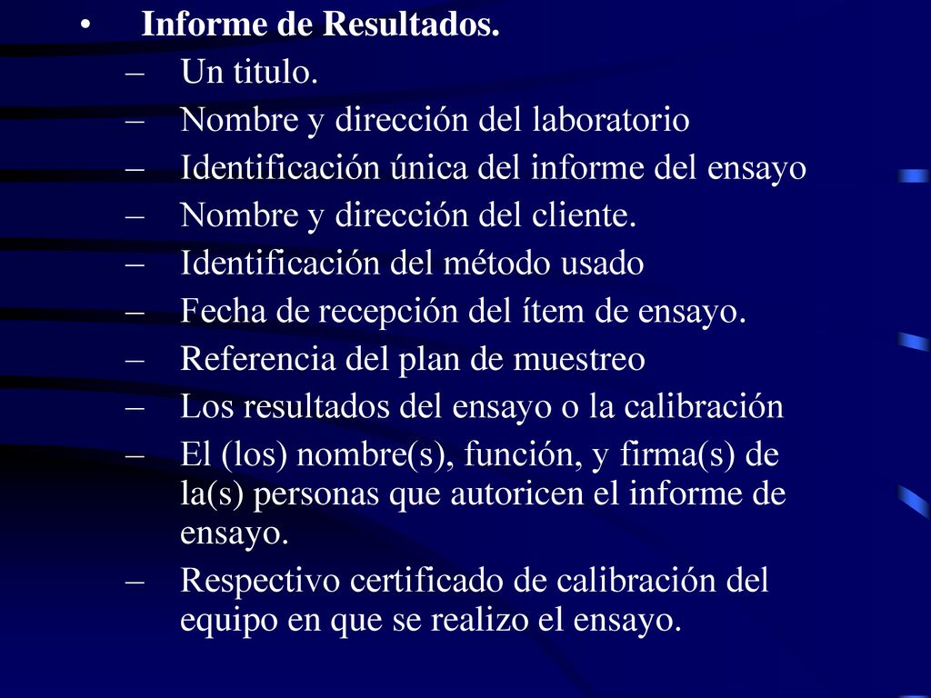 Informe de Resultados. Un titulo. Nombre y dirección del laboratorio. Identificación única del informe del ensayo.