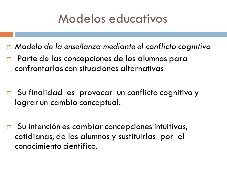 Modelos educativos Modelo de la enseñanza mediante el conflicto cognitivo.
