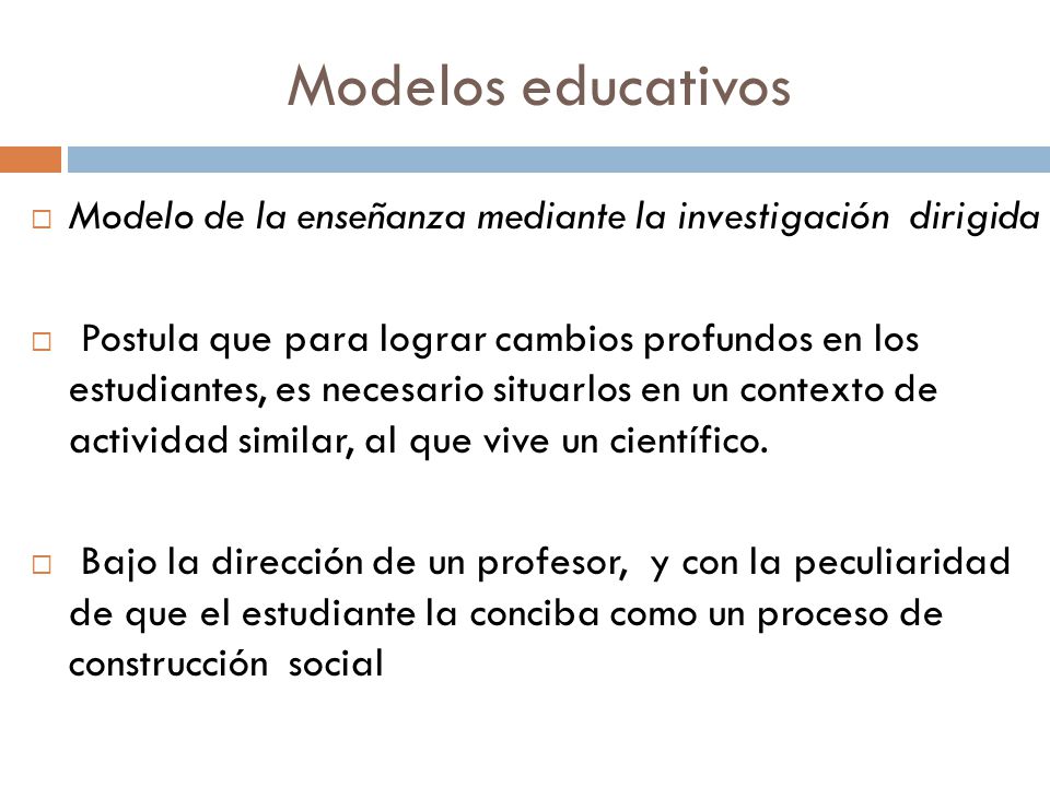 Modelos educativos Modelo de la enseñanza mediante la investigación dirigida.