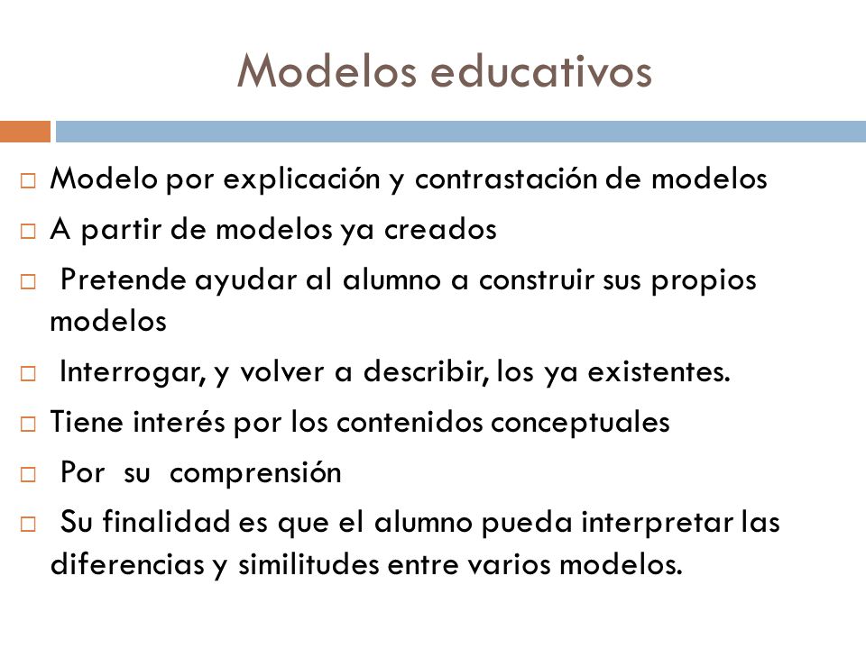 Modelos educativos Modelo por explicación y contrastación de modelos