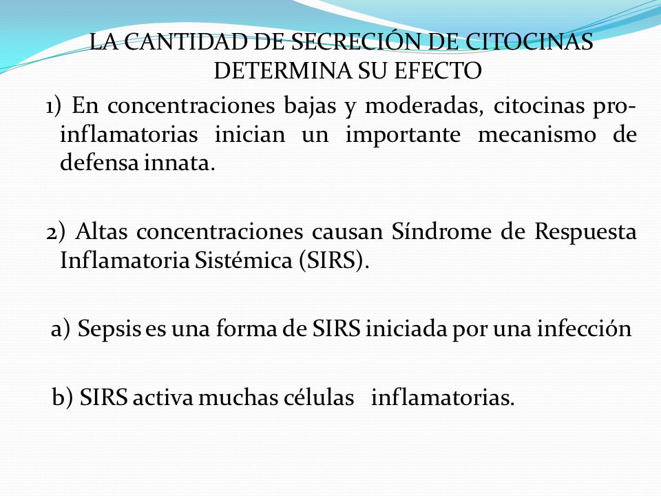 LA CANTIDAD DE SECRECIÓN DE CITOCINAS DETERMINA SU EFECTO 1) En concentraciones bajas y moderadas, citocinas pro-inflamatorias inician un importante mecanismo de defensa innata.
